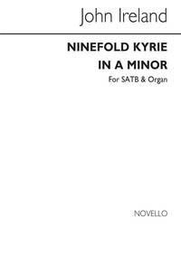 JOHN IRELAND: NINEFOLD KYRIE IN A MINOR SATB/ORGAN CHANT
