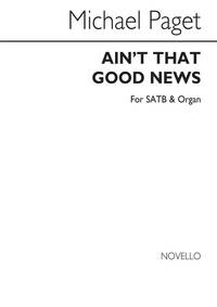 MICHAEL PAGET: AIN'T THAT GOOD NEWS (SATB) CHANT