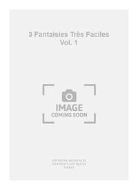 LOUIS DROUET: 3 FANTAISIES TRES FACILES VOL. 1