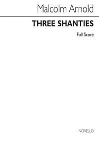 MALCOLM ARNOLD: THREE SHANTIES (FULL SCORE)
