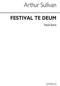 SULLIVAN, A FESTIVAL TE DEUM SATB AND PIANO (VOCAL SCORE) CHANT