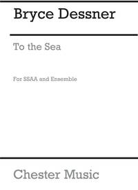 BRYCE DESSNER: TO THE SEA (VOCAL SCORE)