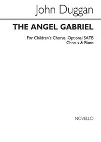 JOHN DUGGAN: THE ANGEL GABRIEL (CHILDREN'S CHORUS/OPTIONAL SATB CHORUS/PIANO) CHANT