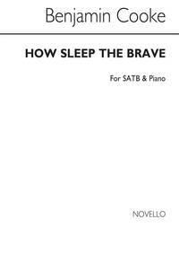 DR BENJAMIN COOKE: HOW SLEEP THE BRAVE SATB/PIANO CHANT