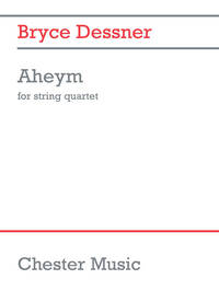 BRYCE DESSNER: AHEYM FOR STRING QUARTET (FULL SCORE)