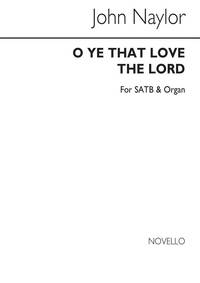 NAYLOR, J O YE THAT LOVE THE LORD SATB/ORGAN CHANT