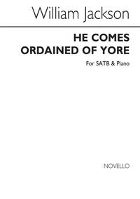 WILLIAM JACKSON: HE COMES ORDAINED OF YORE SATB/PIANO CHANT