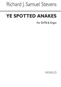 RICHARD JOHN SAMUEL STEVENS: YE SPOTTED SNAKES SATB/ORGAN CHANT