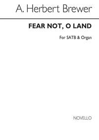 A. HERBERT BREWER: FEAR NOT, O LAND SATB/ORGAN CHANT