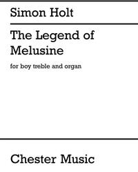 SIMON HOLT: THE LEGEND OF MELUSINE (BOY TREBLE/ORGAN)