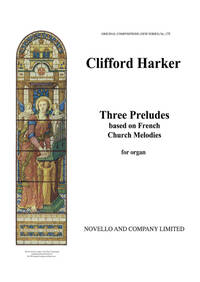 CLIFFORD HARKER: THREE PRELUDES (BASED ON FRENCH CHURCH MELODIES) ORGAN