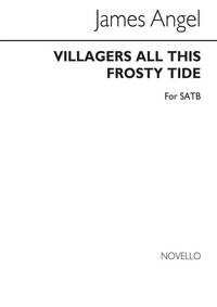 ANGEL, J VILLAGERS ALL THIS FROSTY TIDE SATB CHANT