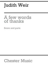 JUDITH WEIR: A FEW WORDS OF THANKS (SCORE/PARTS)