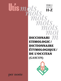 DICCIONARI ETIMOLOGIC / DICTIONNAIRE ETYMOLOGIQUE / DE L'OCCITAN (GASCON) TÒME 2 HZ