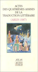 Actes des 4ème assises de la traduction littéraire (Arles 1987