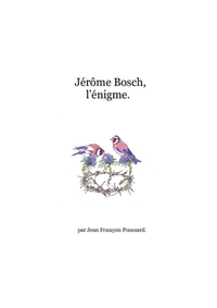 JEROME BOSCH, L'ENIGME.