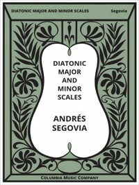 ANDRES SEGOVIA : GAMMES DIATONIQUES MAJEURES ET MINEURES - DIATONIC MAJOR AND MINOR SCALES