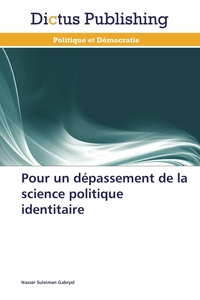 Pour un dépassement de la science politique identitaire