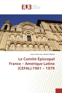 Le Comite episcopal France - Amerique Latine (CeFAL):1961 - 1979