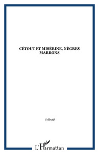 CETOUT ET MISERINE, NEGRES MARRONS