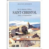 Sur le plateau d'Albion, Saint-Christol d'hier et d'aujourd'hui