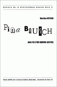 Pina Bausch : Analyse d’un univers gestuel