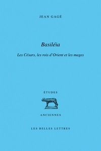 "BASILEIA" - LES CESARS, LES ROIS D'ORIENT ET LES "MAGES"