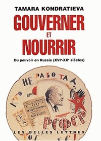 GOUVERNER ET NOURRIR - DU POUVOIR EN RUSSIE (XVIE-XXE SIECLES)