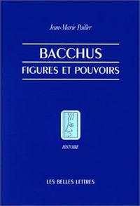 BACCHUS, FIGURES ET POUVOIRS