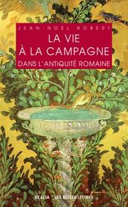 LA VIE A LA CAMPAGNE DANS L'ANTIQUITE ROMAINE - ILLUSTRATIONS, COULEUR