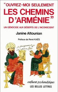 "OUVREZ-MOI SEULEMENT LES CHEMINS D'ARMENIE" - UN GENOCIDE AUX DESERTS DE L'INCONSCIENT.