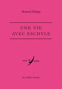 UNE VIE AVEC ESCHYLE