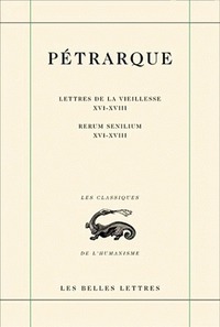 LETTRES DE LA VIEILLESSE. TOME V, LIVRES XVI, XVII ET XVIII (POSTERITATI) / RERUM SENILIUM, LIBRI XV