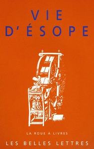 VIE D'ESOPE - LIVRE DU PHILOSOPHE XANTHOS ET DE SON ESCLAVE ESOPE. DU MONDE DE VIE D'ESOPE.