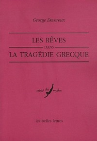 LES REVES DANS LA TRAGEDIE GRECQUE - AN ETHNO-PSYCHO-ANALYTICAL STUDY