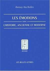 LES EMOTIONS DANS L'HISTOIRE, ANCIENNE ET MODERNE