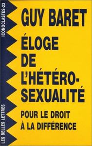 ELOGE DE L'HETEROSEXUALITE. - POUR LE DROIT A LA DIFFERENCE.