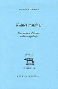 NUDITES ROMAINES - UN PROBLEME D'HISTOIRE ET D'ANTHROPOLOGIE