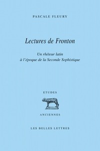 LECTURES DE FRONTON - UN RHETEUR LATIN A L'EPOQUE DE LA SECONDE SOPHISTIQUE