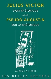 L'ART RHETORIQUE - SUIVI DE PSEUDO-AUGUSTIN, SUR LA RHETORIQUE