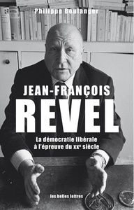 JEAN-FRANCOIS REVEL - LA DEMOCRATIE LIBERALE A L'EPREUVE DU XXE SIECLE
