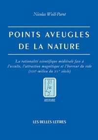 POINTS AVEUGLES DE LA NATURE - LA RATIONALITE SCIENTIFIQUE MEDIEVALE FACE A L'OCCULTE, L'ATTRACTION