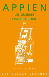 LES GUERRES CIVILES A ROME - LIVRE IV - TRADUCTION, INTRODUCTION ET NOTES DE PHILIPPE TORRENS.