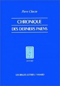 CHRONIQUE DES DERNIERS PAIENS - LA DISPARITION DU PAGANISME DANS L'EMPIRE ROMAIN, DU REGNE DE CONSTA