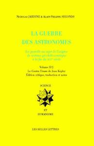 LA GUERRE DES ASTRONOMES. VOLUME II - LA QUERELLE AU SUJET DE L'ORIGINE DU SYSTEME GEO-HELIOCENTRIQU