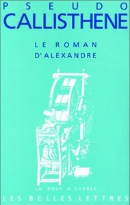 LE ROMAN D'ALEXANDRE - LA VIE ET LES HAUTS FAITS D'ALEXANDRE DE MACEDOINE