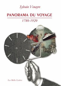 PANORAMA DU VOYAGE (1780-1920) - MOTS, FIGURES, PRATIQUES