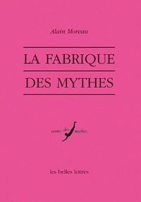 La Fabrique des mythes