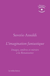 L'IMAGINATION FANTASTIQUE - IMAGES, OMBRES ET MIROIRS A LA RENAISSANCE