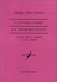 CANNIBALISME ET IMMORTALITE - L'ENFANT DANS LE CHAUDRON EN GRECE ANCIENNE